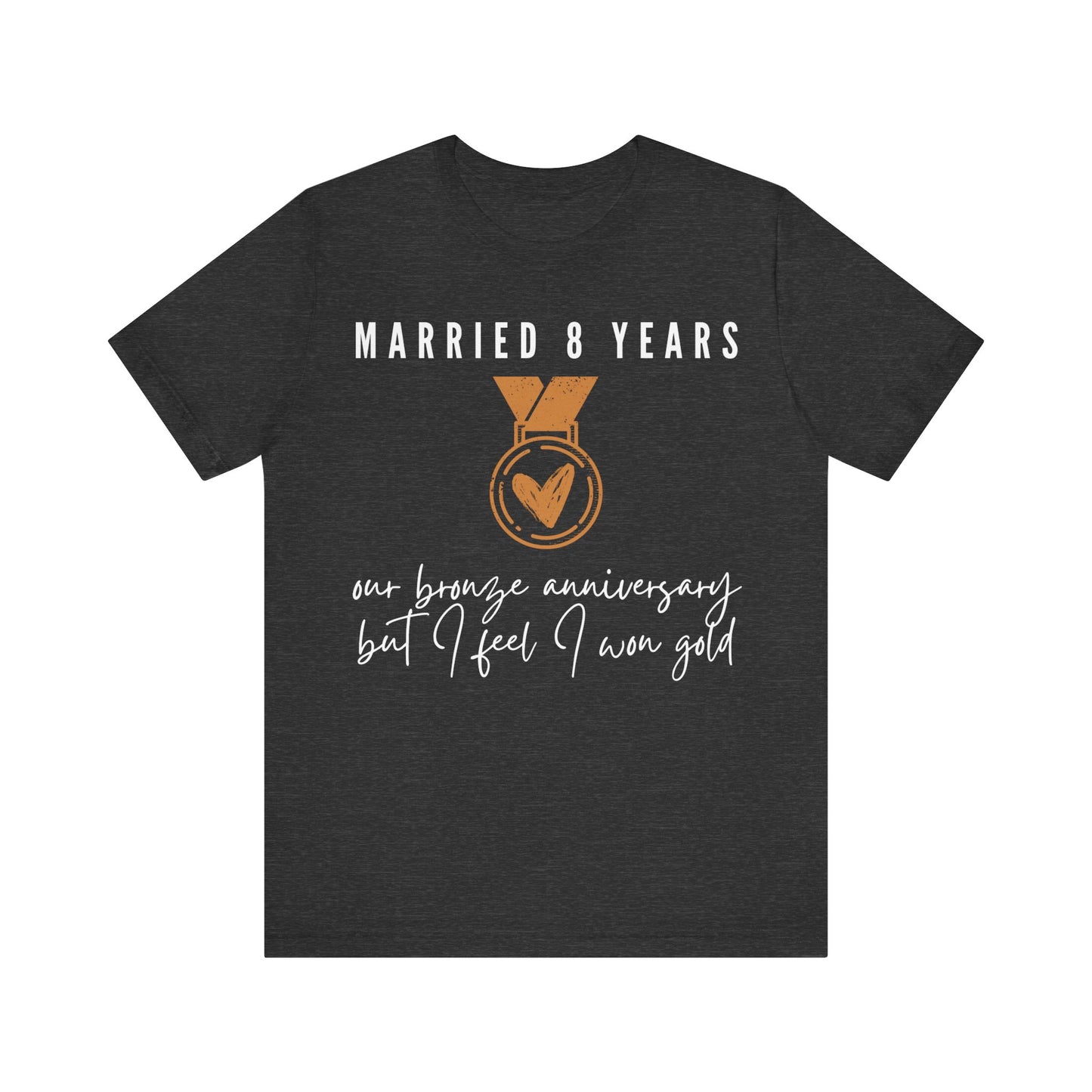 Married 8 Years Our Bronze Anniversary But I Feel I Won Gold, 8th anniversary t-shirt for couples, bronze anniversary gift