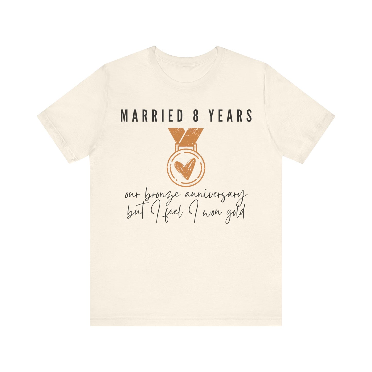 Married 8 Years Our Bronze Anniversary But I Feel I Won Gold, 8th anniversary t-shirt for couples, bronze anniversary gift
