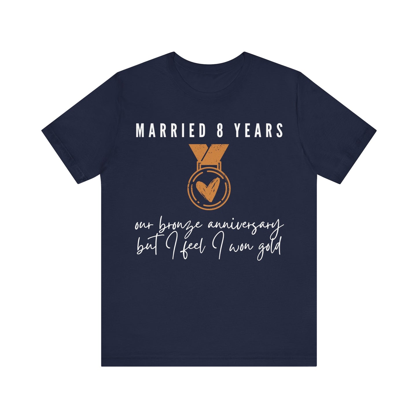 Married 8 Years Our Bronze Anniversary But I Feel I Won Gold, 8th anniversary t-shirt for couples, bronze anniversary gift