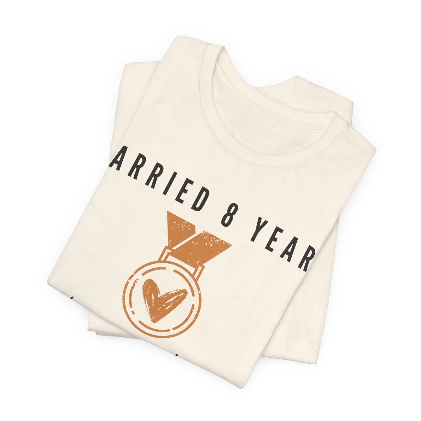 Married 8 Years Our Bronze Anniversary But I Feel I Won Gold, 8th anniversary t-shirt for couples, bronze anniversary gift