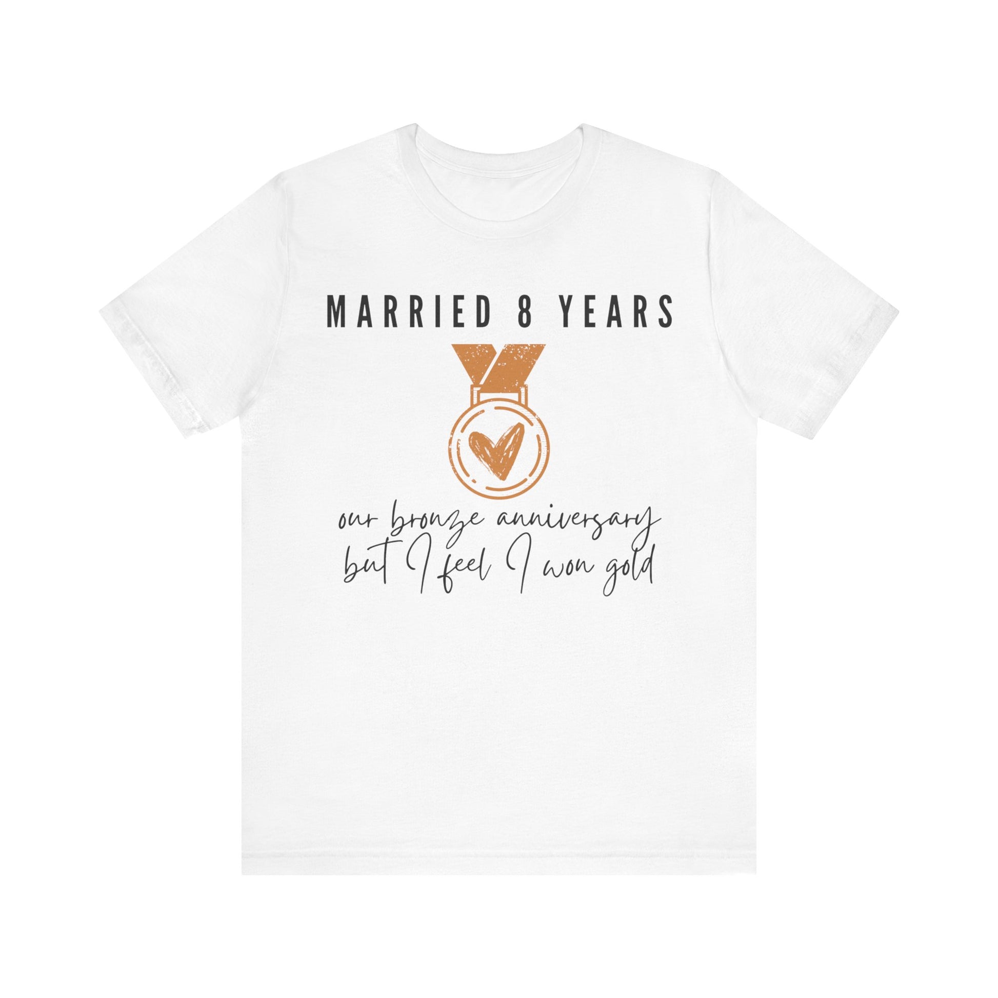 Married 8 Years Our Bronze Anniversary But I Feel I Won Gold, 8th anniversary t-shirt for couples, bronze anniversary gift