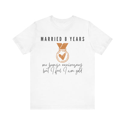 Married 8 Years Our Bronze Anniversary But I Feel I Won Gold, 8th anniversary t-shirt for couples, bronze anniversary gift