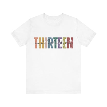 Anniversary t-shirt with the text THIRTEEN and I still do