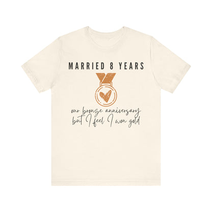 Married 8 Years Our Bronze Anniversary But I Feel I Won Gold, 8th anniversary t-shirt for couples, bronze anniversary gift