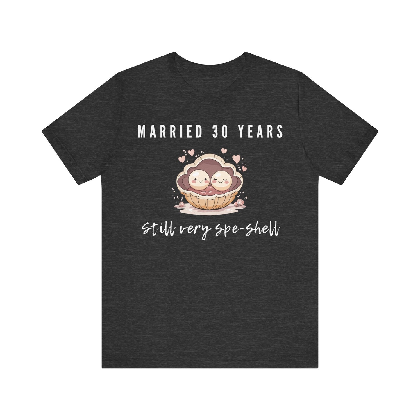 Grey anniversary t-shirt with the text Married 30 Years Still Very Spe-Shell around two cartoon pearls