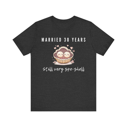 Grey anniversary t-shirt with the text Married 30 Years Still Very Spe-Shell around two cartoon pearls