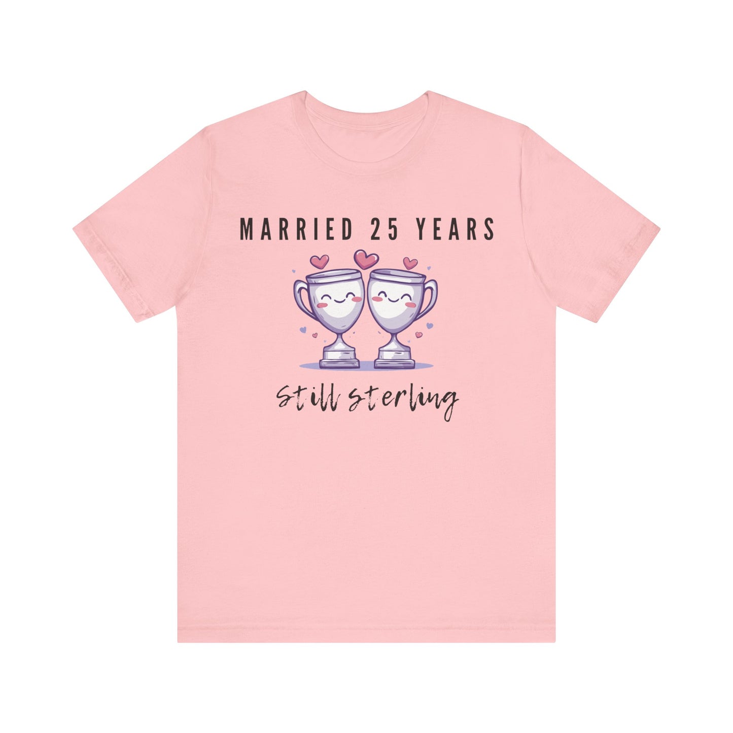 Pink anniversary t-shirt with the text Married 25 Years Still Sterling around two cartoon trophies