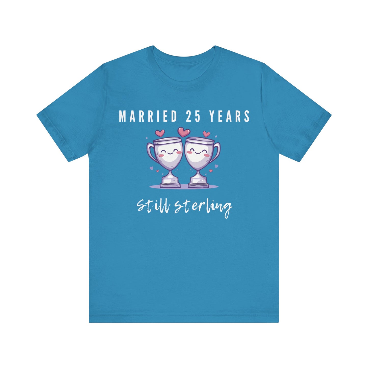 Aqua anniversary t-shirt with the text Married 25 Years Still Sterling around two cartoon trophies