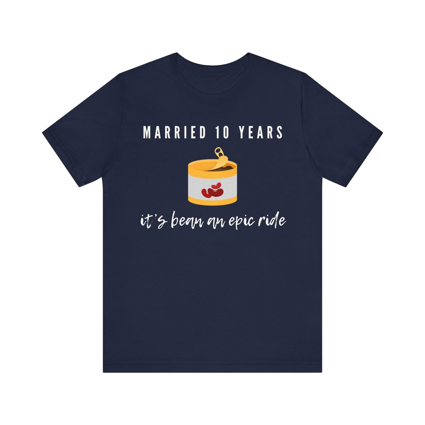 Navy anniversary t-shirt with the text Married 10 Years It’s Bean an Epic Ride around a cartoon tin of beans