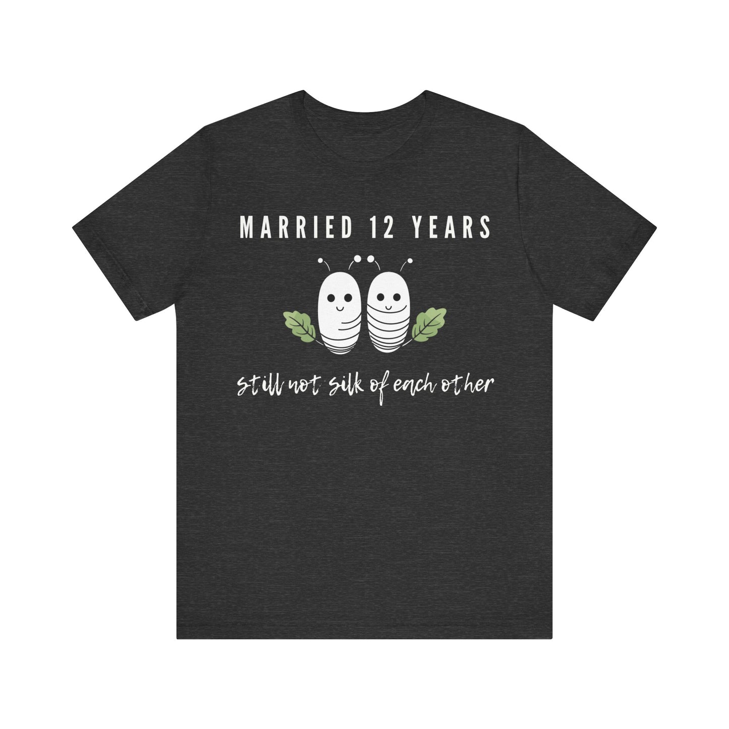 Dark grey anniversary T-shirt with the text Married 12 Years Still Not Silk Of Each Other around two cartoon silkworms