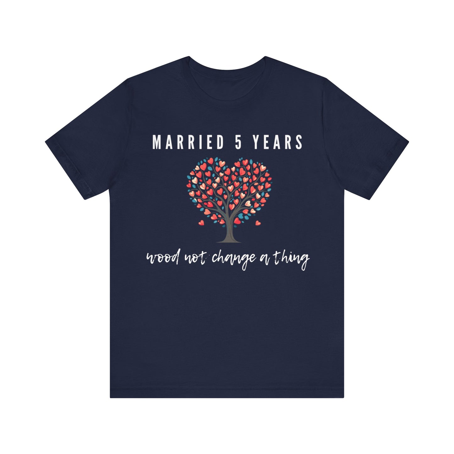 Navy anniversary t-shirt with the text Married 5 Years Wood Not Change a Thing around a cartoon tree