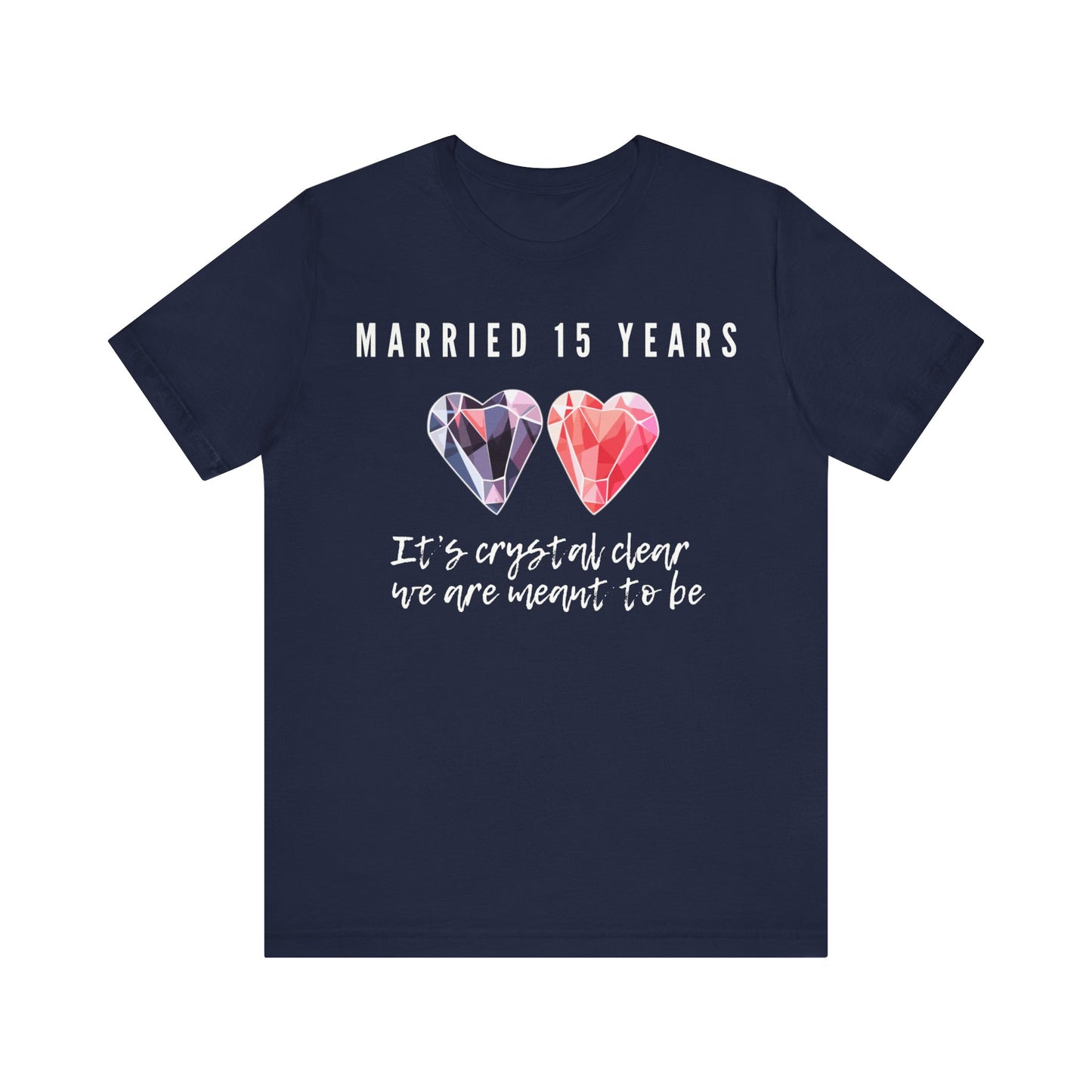 Navy anniversary t-shirt with the text Married 15 Years It’s Crystal Clear We’re Meant To Be around two cartoon crystal hearts