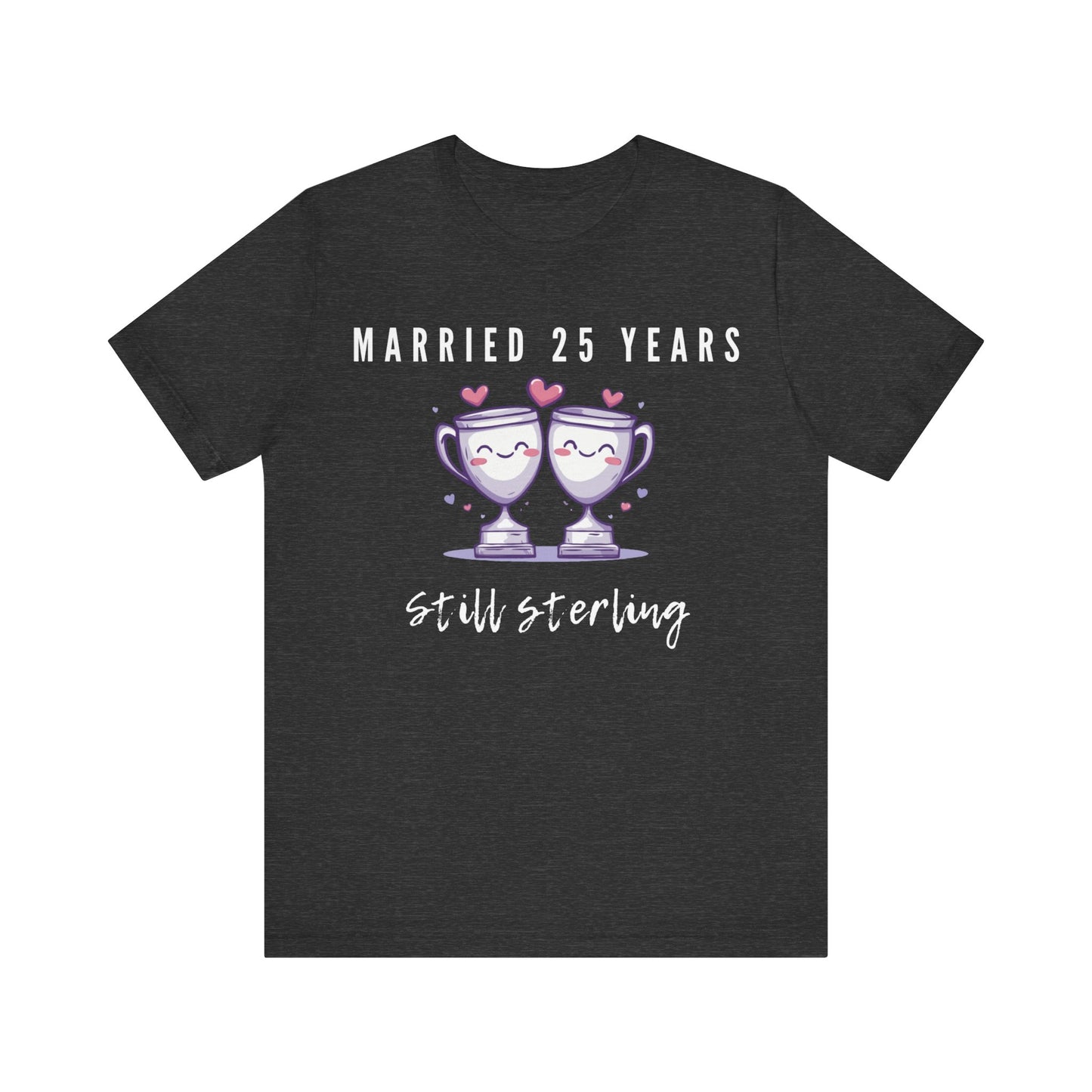 Gray anniversary t-shirt with the text Married 25 Years Still Sterling around two cartoon trophies