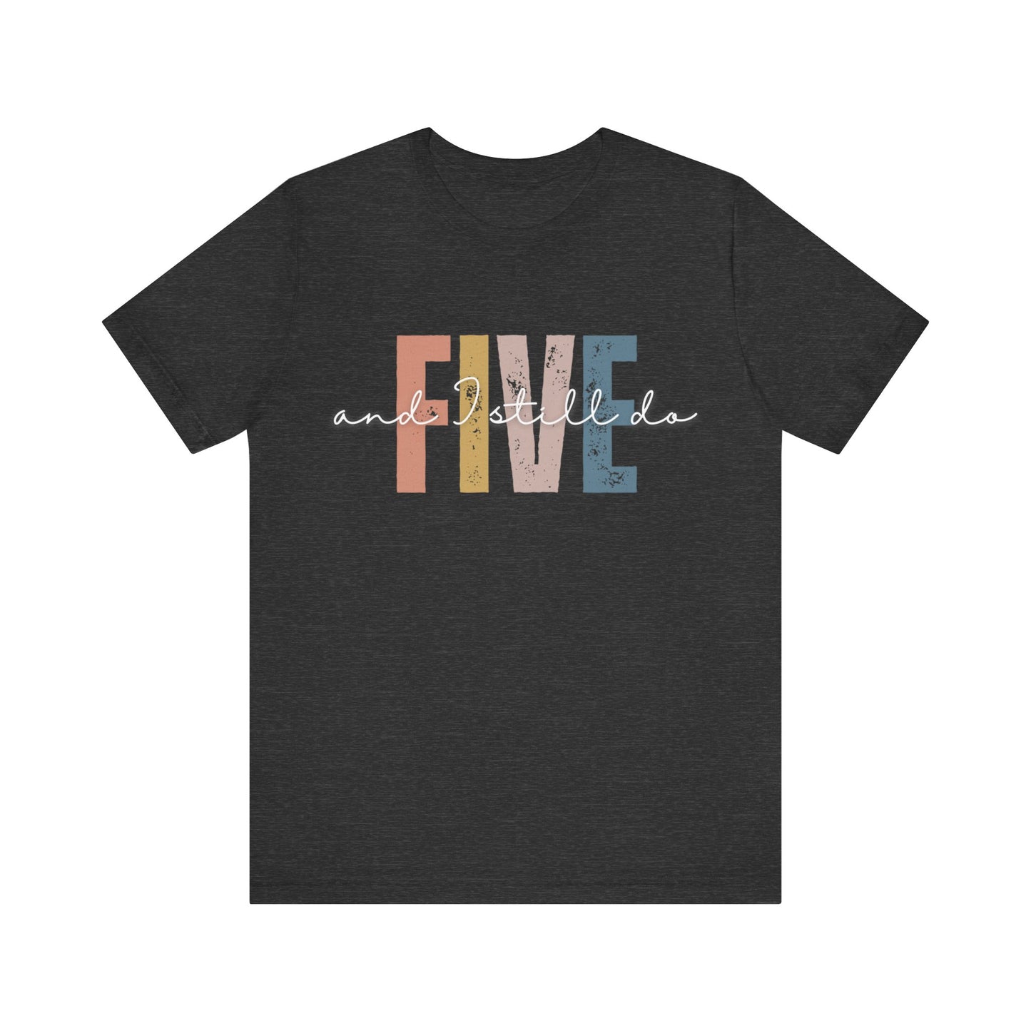 Anniversary t-shirt with the text FIVE and I still do