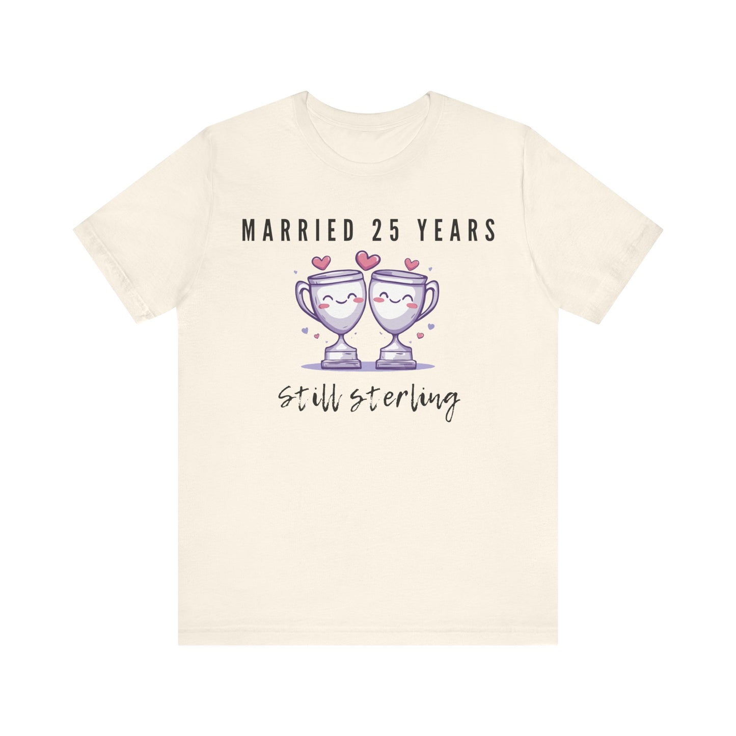 Natural anniversary t-shirt with the text Married 25 Years Still Sterling around two cartoon trophies