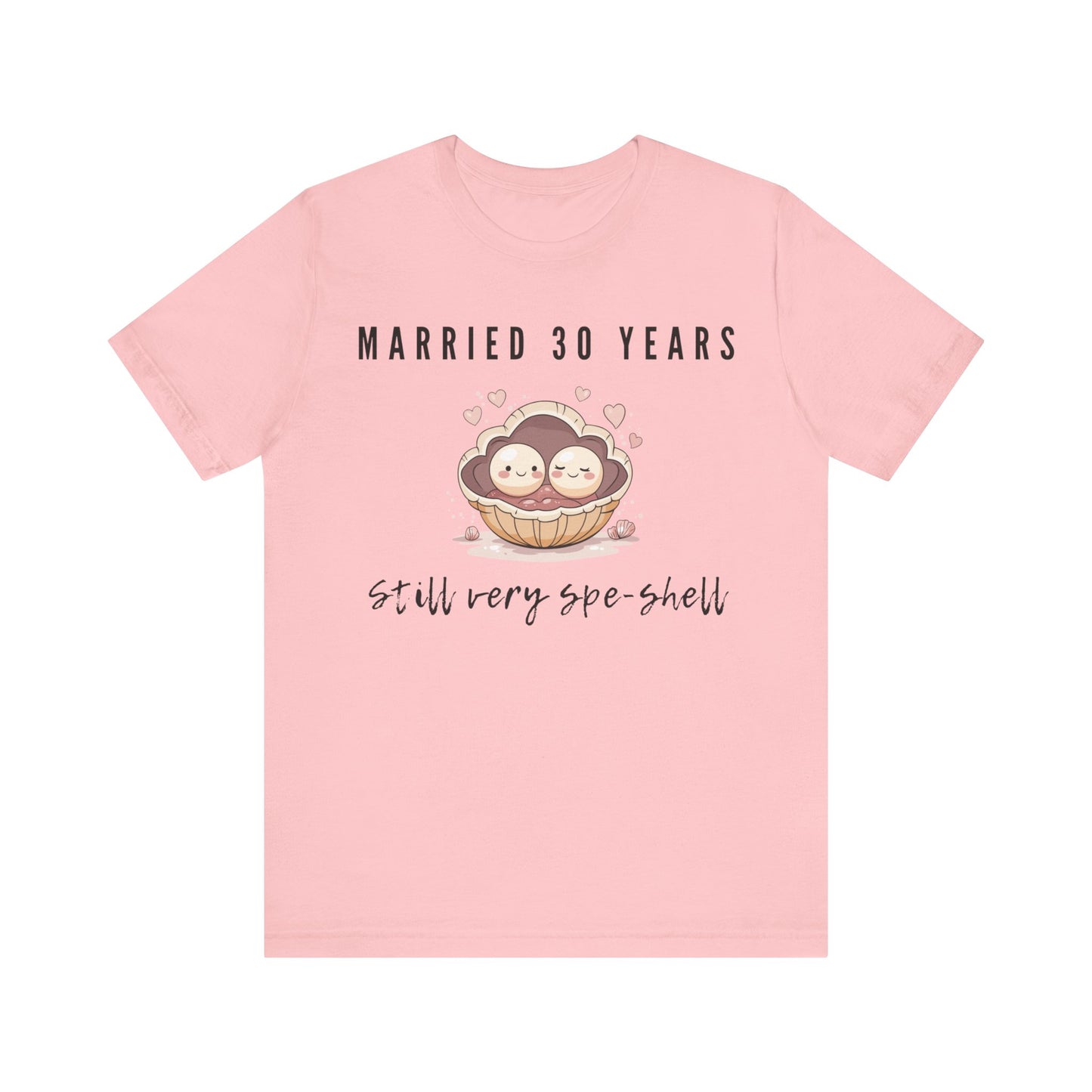 Pink anniversary t-shirt with the text Married 30 Years Still Very Spe-Shell around two cartoon pearls