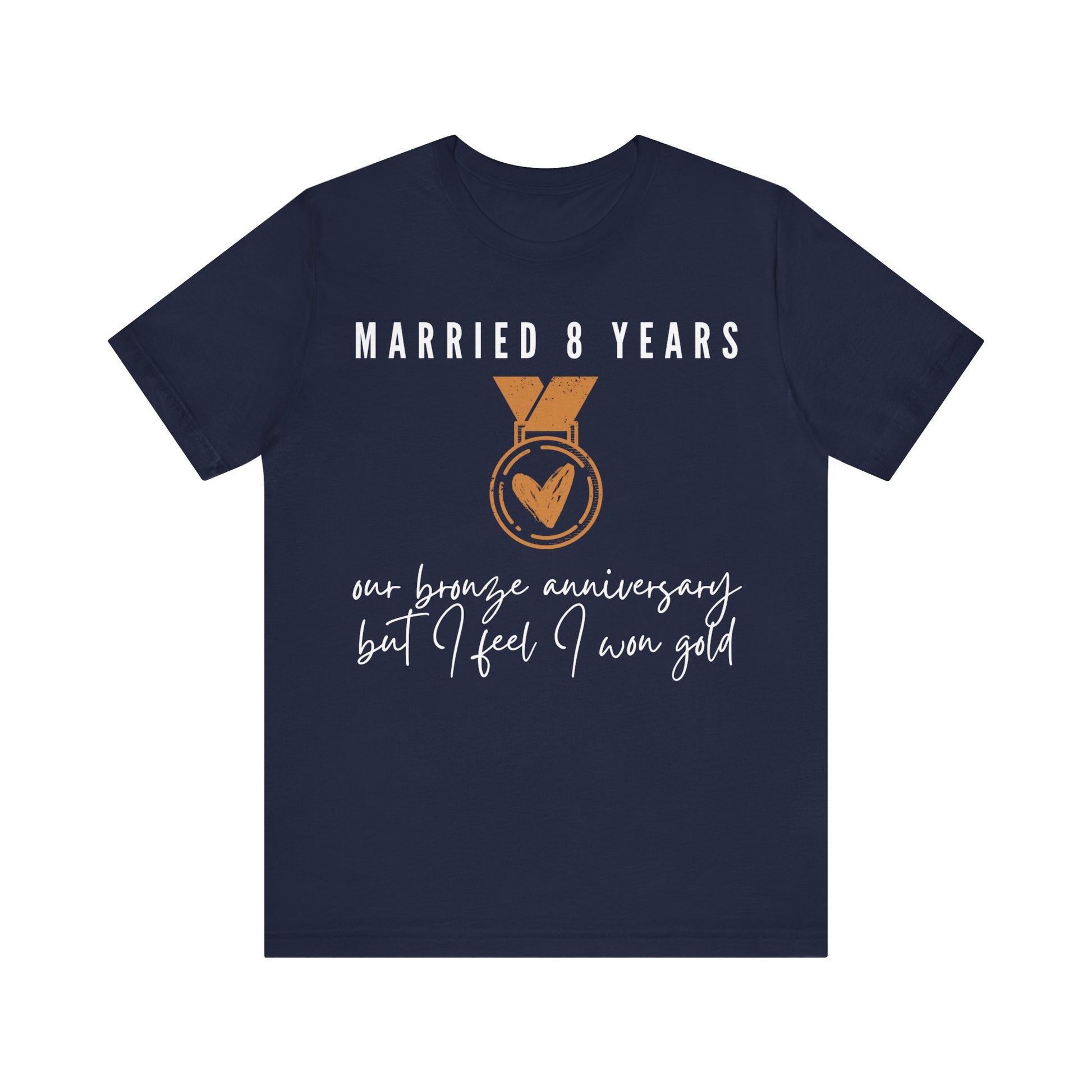 Married 8 Years Our Bronze Anniversary But I Feel I Won Gold, 8th anniversary t-shirt for couples, bronze anniversary gift