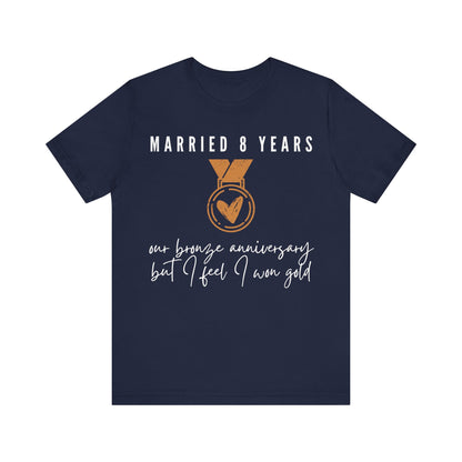 Married 8 Years Our Bronze Anniversary But I Feel I Won Gold, 8th anniversary t-shirt for couples, bronze anniversary gift