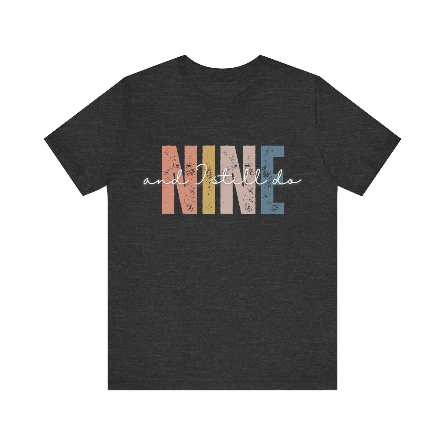 Anniversary t-shirt with the text NINE and I still do