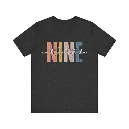 Anniversary t-shirt with the text NINE and I still do