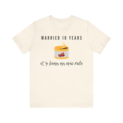 Natural anniversary t-shirt with the text Married 10 Years It’s Bean an Epic Ride around a cartoon tin of beans