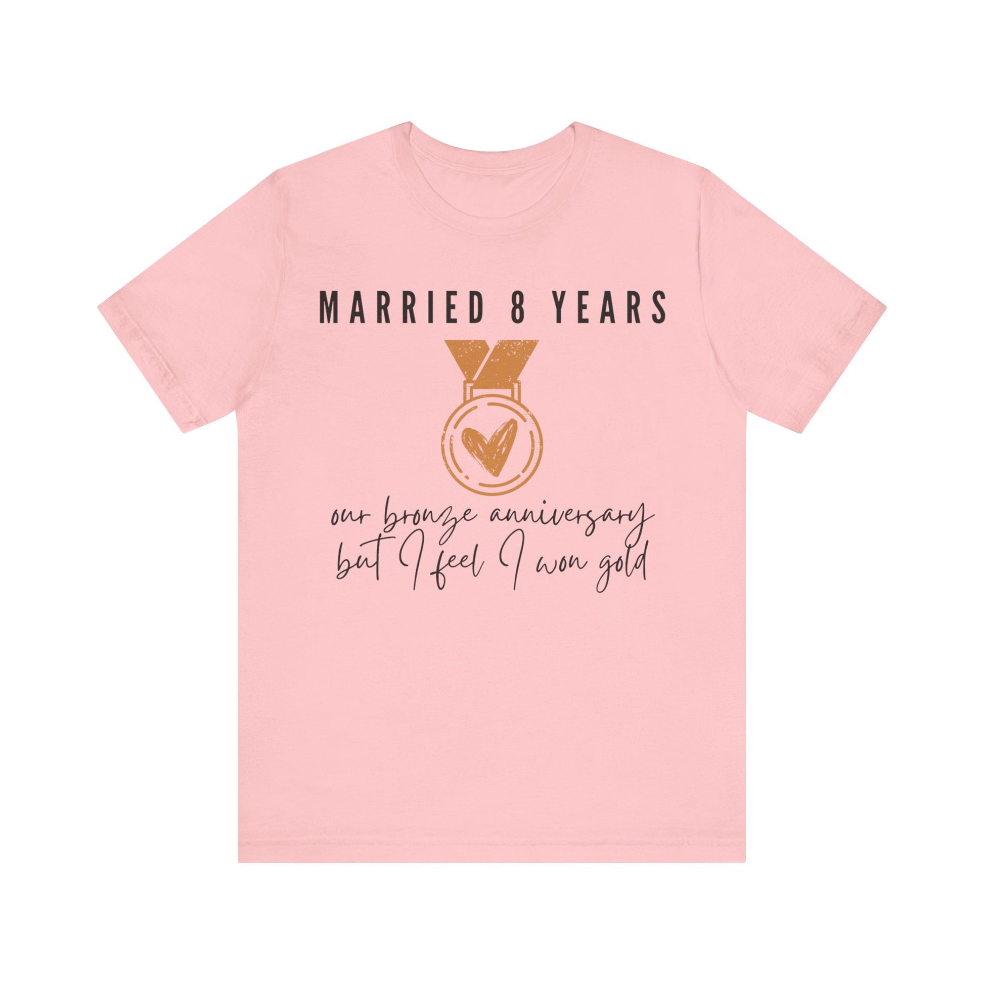 Married 8 Years Our Bronze Anniversary But I Feel I Won Gold, 8th anniversary t-shirt for couples, bronze anniversary gift