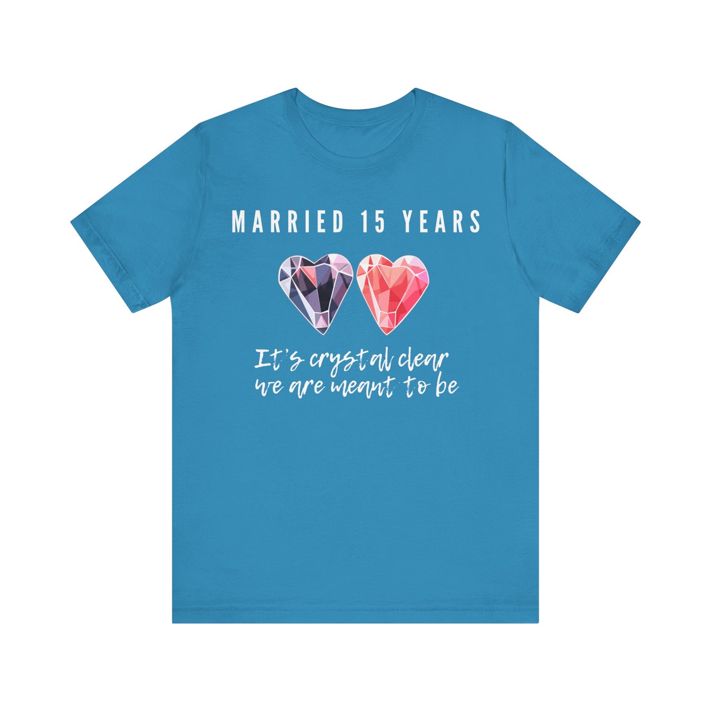 Aqua anniversary t-shirt with the text Married 15 Years It’s Crystal Clear We’re Meant To Be around two cartoon crystal hearts