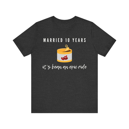 Grey anniversary t-shirt with the text Married 10 Years It’s Bean an Epic Ride around a cartoon tin of beans