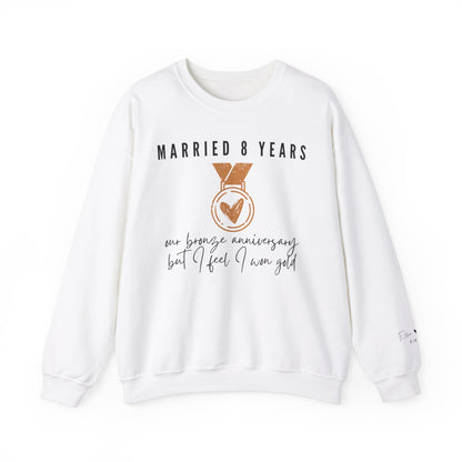 Married 8 Years Our Bronze Anniversary But I Feel I Won Gold Sweatshirt for Couples in White