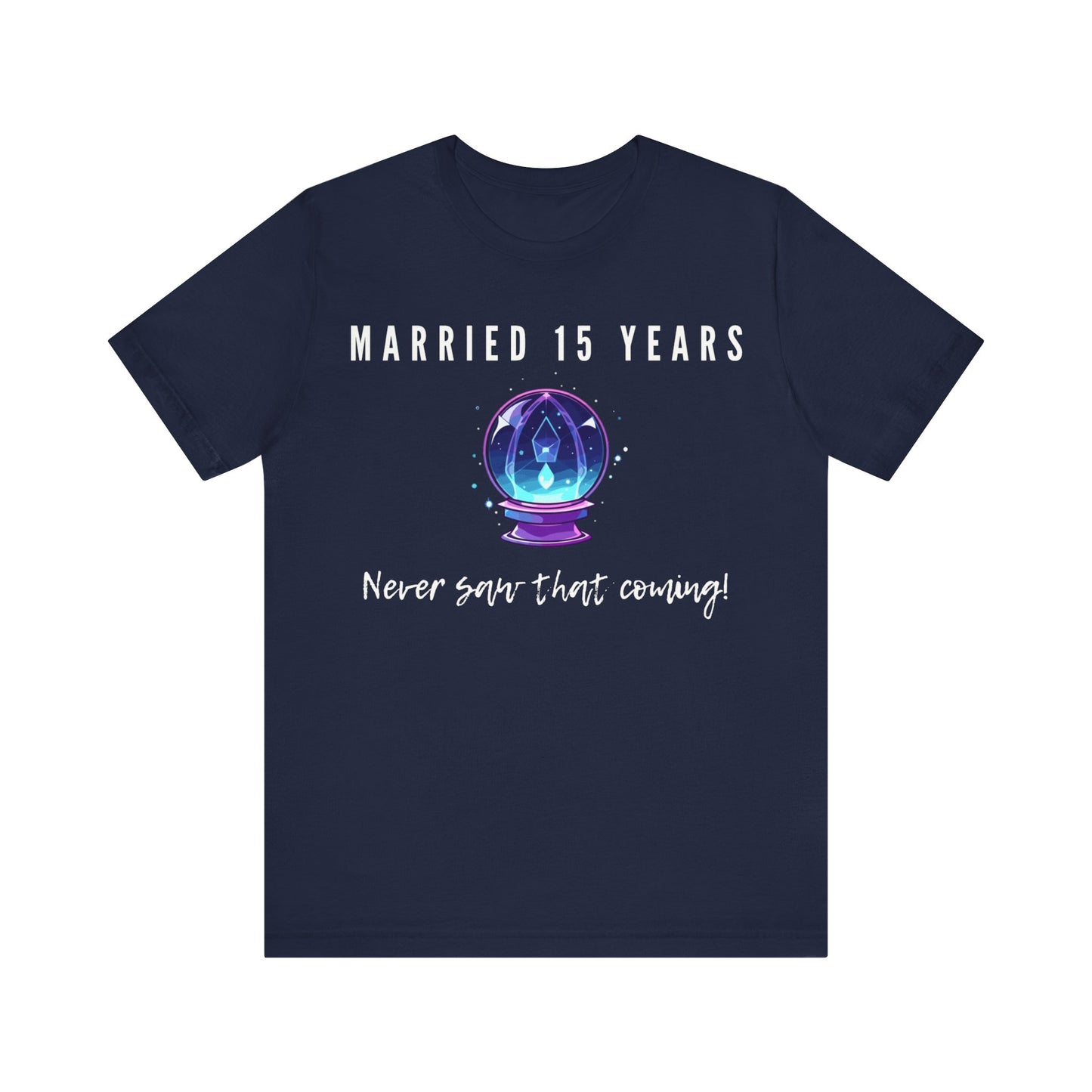 Navy anniversary T-shirt with the text Married 15 Years Never Saw That Coming around a cartoon crystal ball