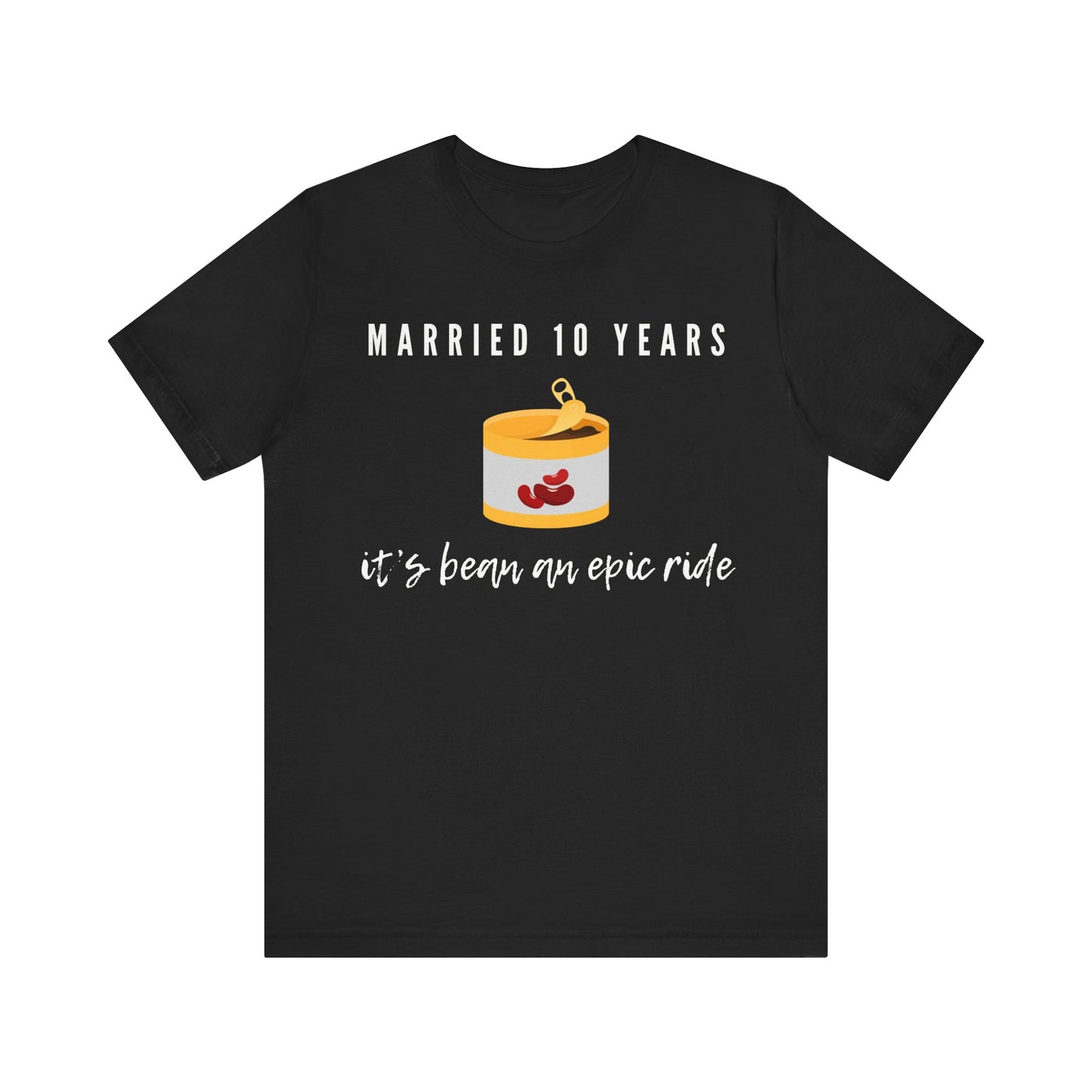 Black anniversary t-shirt with the text Married 10 Years It’s Bean an Epic Ride around a cartoon tin of beans