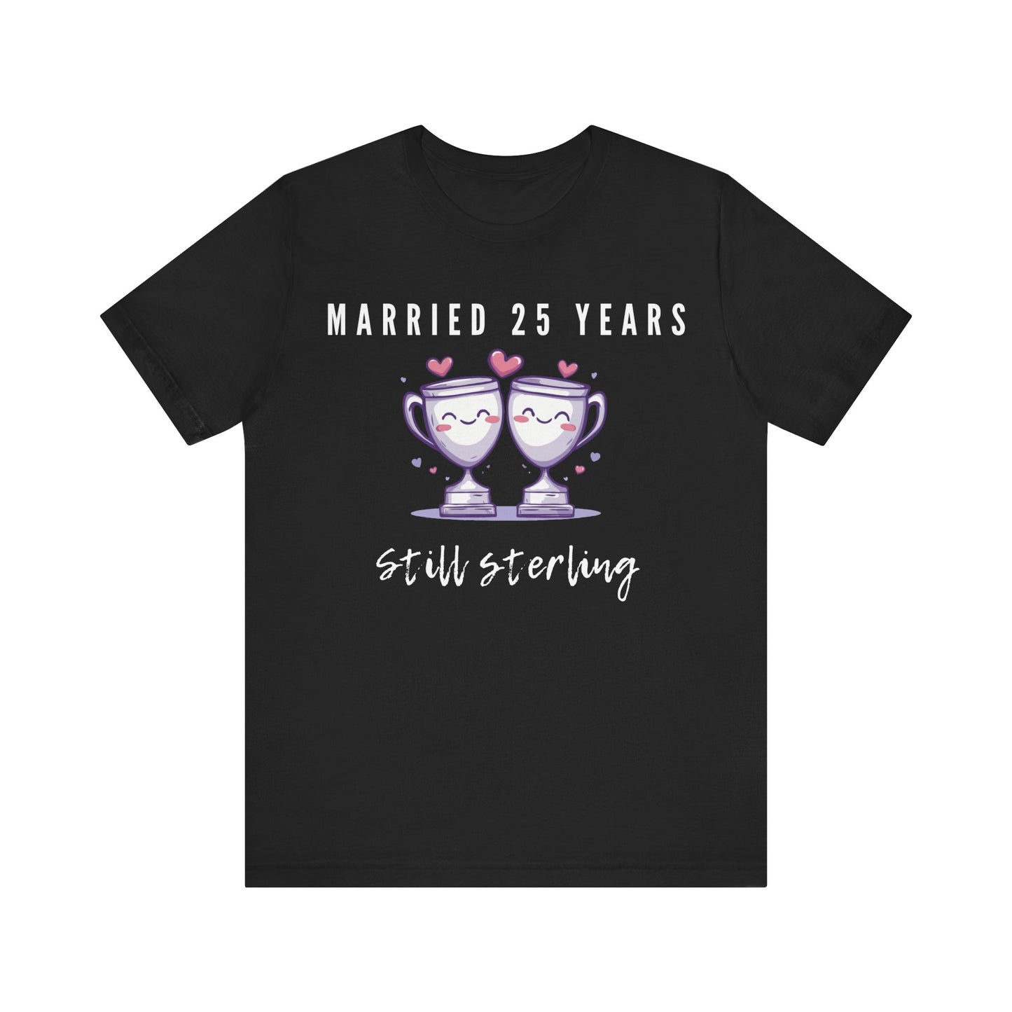 Black anniversary t-shirt with the text Married 25 Years Still Sterling around two cartoon trophies