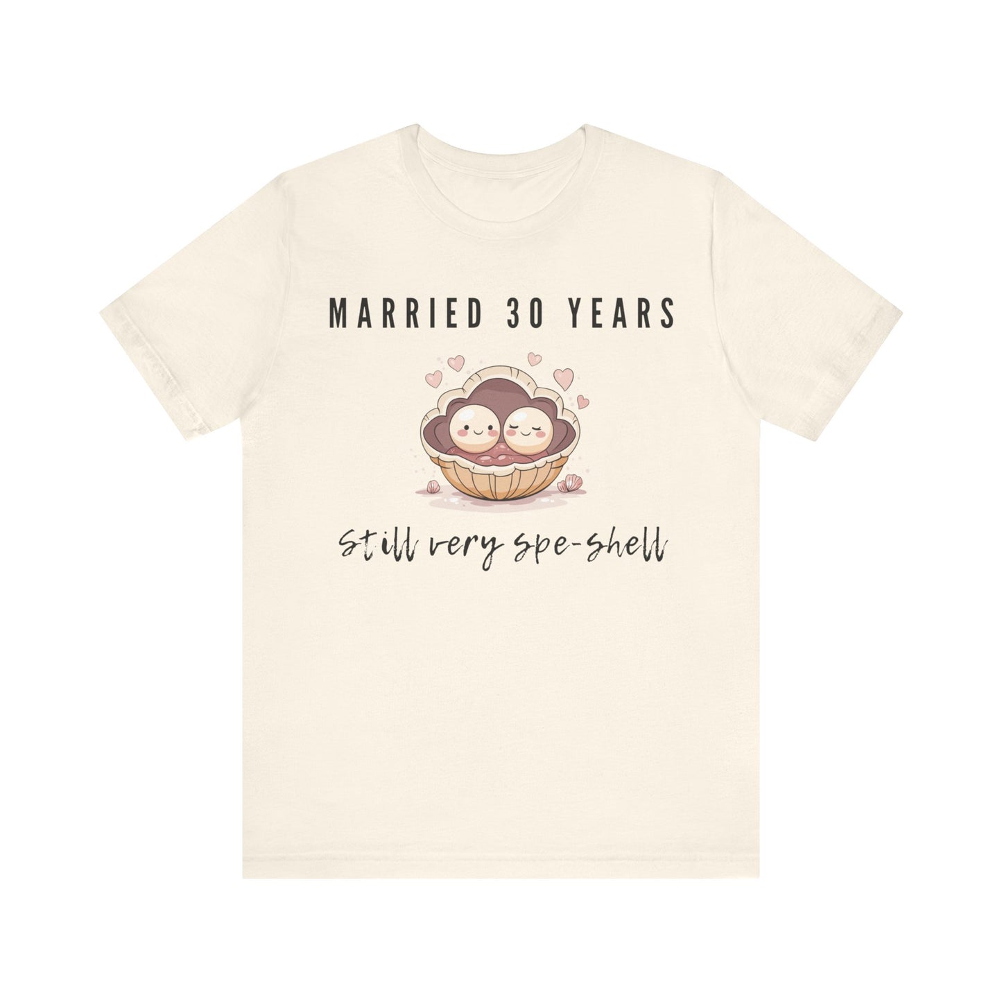 Natural anniversary t-shirt with the text Married 30 Years Still Very Spe-Shell around two cartoon pearls