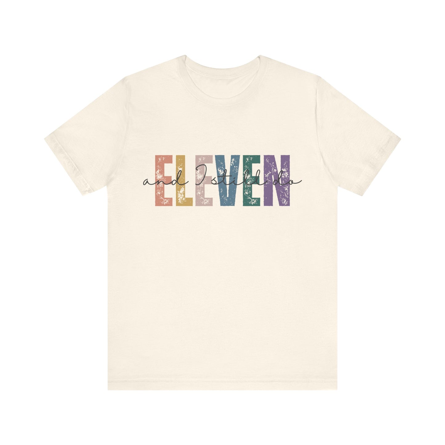 Anniversary t-shirt with the text ELEVEN and I still do