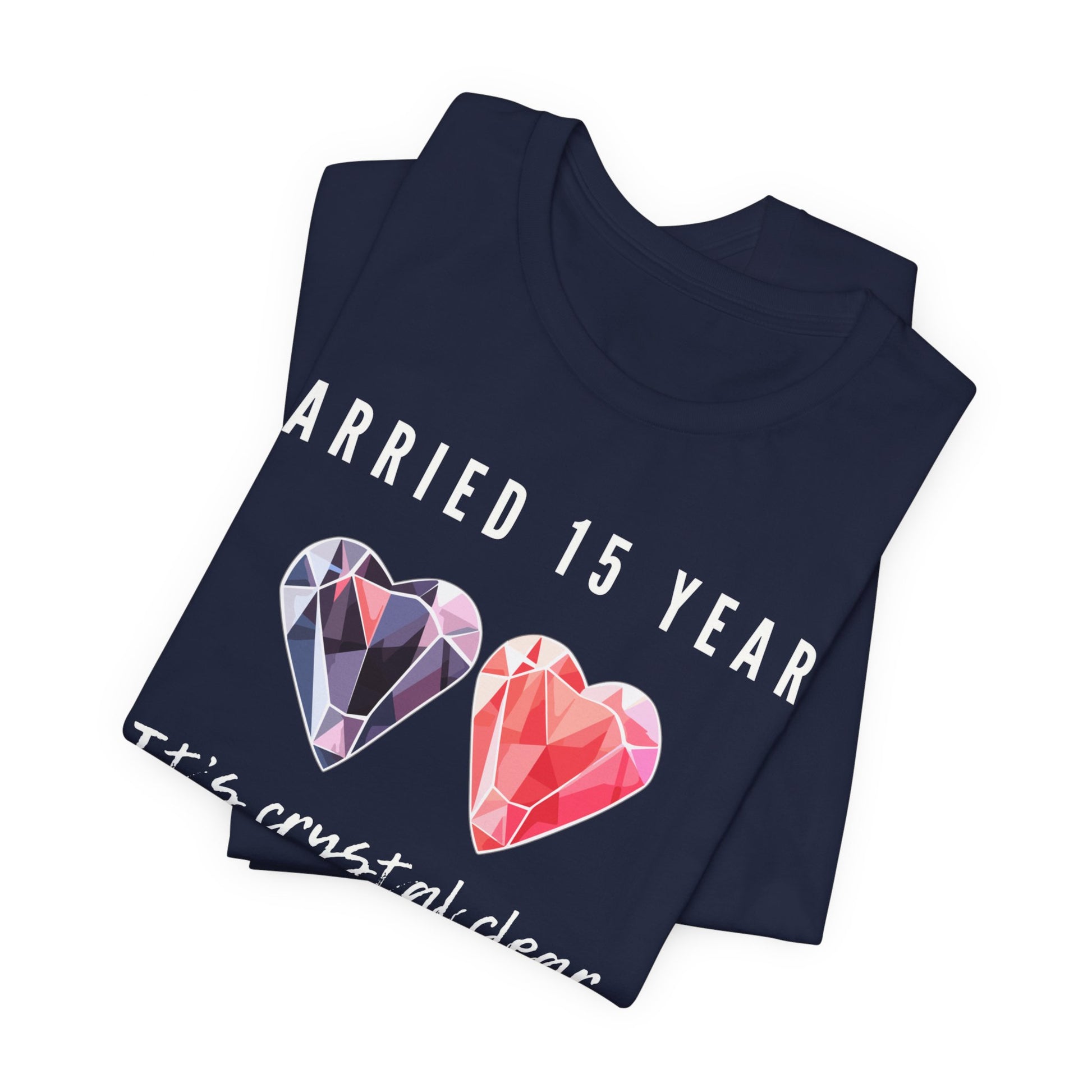 Navy anniversary t-shirt with the text Married 15 Years It’s Crystal Clear We’re Meant To Be around two cartoon crystal hearts