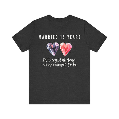 Grey anniversary t-shirt with the text Married 15 Years It’s Crystal Clear We’re Meant To Be around two cartoon crystal hearts