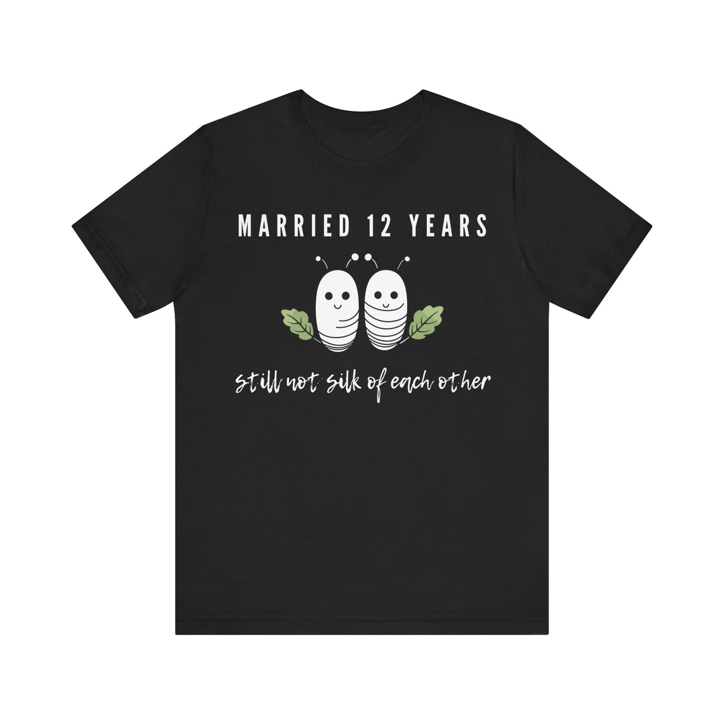 Black anniversary T-shirt with the text Married 12 Years Still Not Silk Of Each Other around two cartoon silkworms