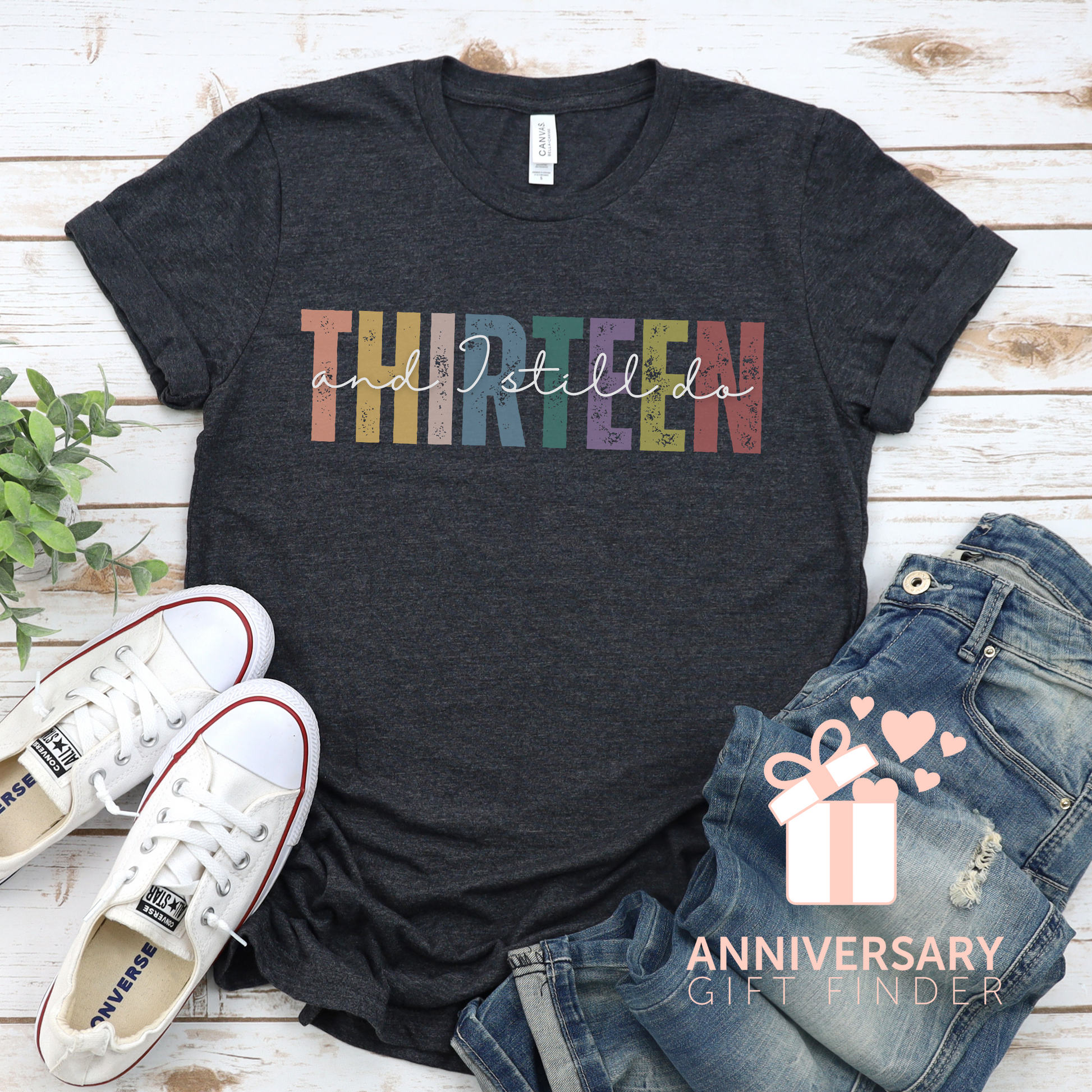 Anniversary t-shirt with the text THIRTEEN and I still do