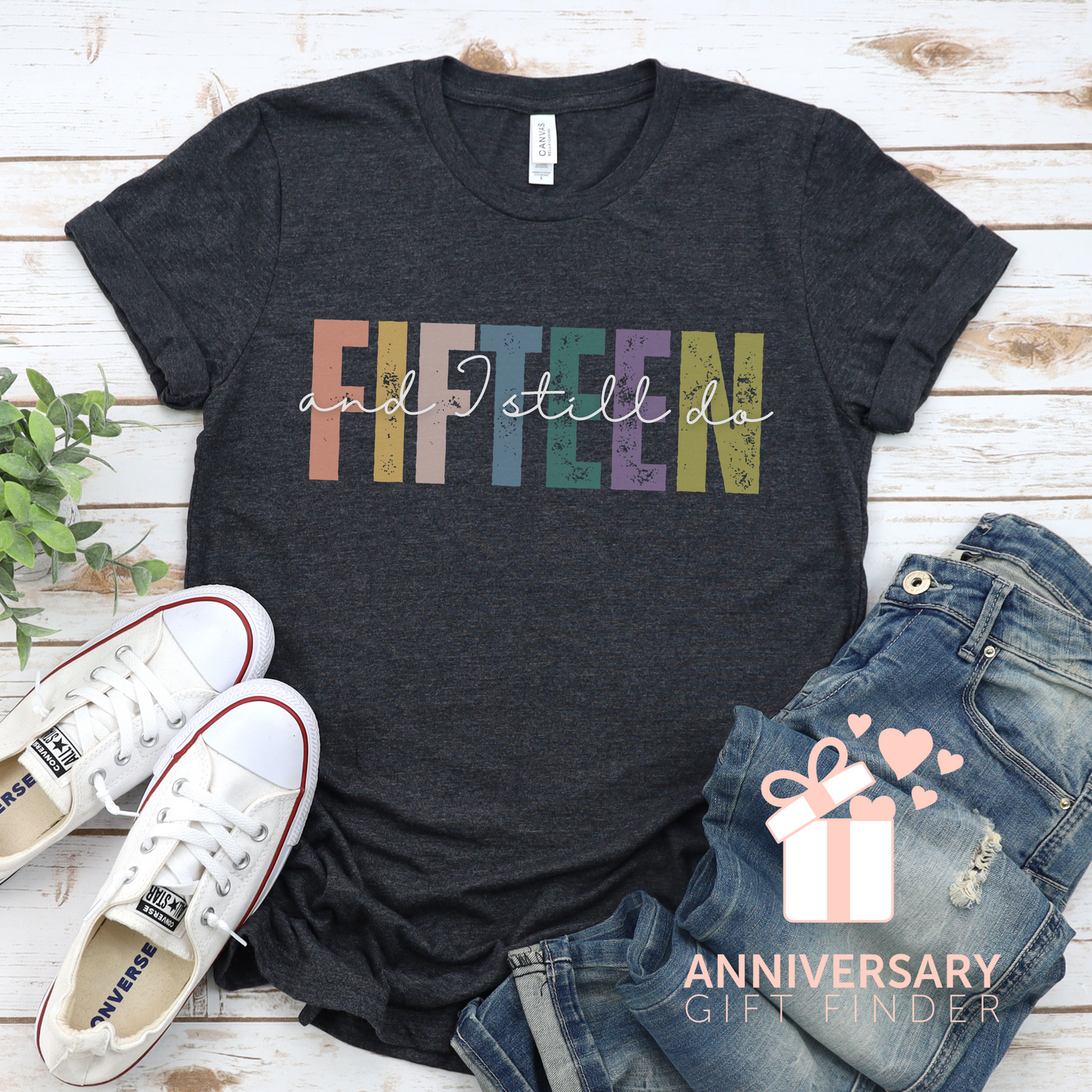 Anniversary t-shirt with the text FIFTEEN and I still do