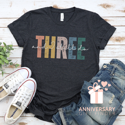 Anniversary t-shirt with the text THREE and I still do